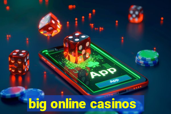 big online casinos