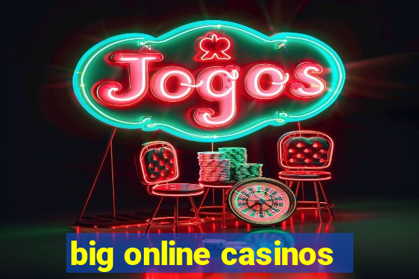 big online casinos