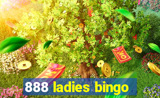 888 ladies bingo