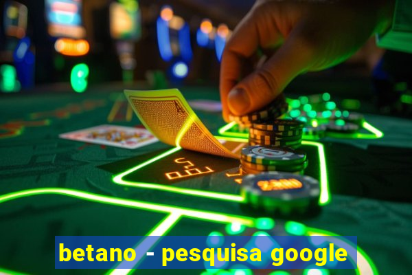 betano - pesquisa google