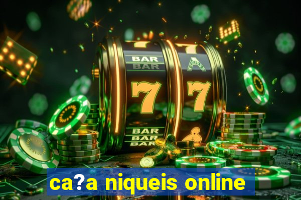 ca?a niqueis online