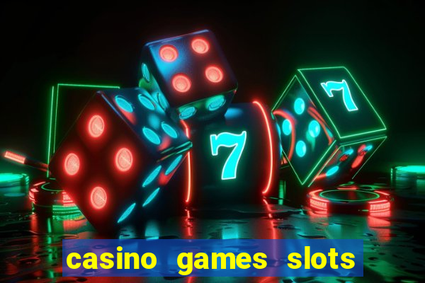 casino games slots 777 8b0n c0w9zp