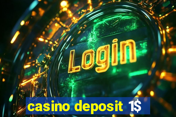 casino deposit 1$