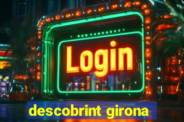 descobrint girona