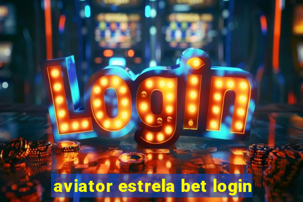 aviator estrela bet login