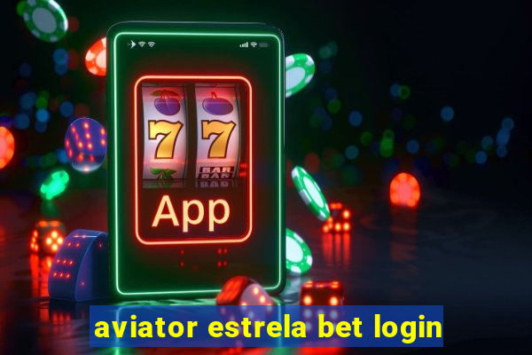 aviator estrela bet login