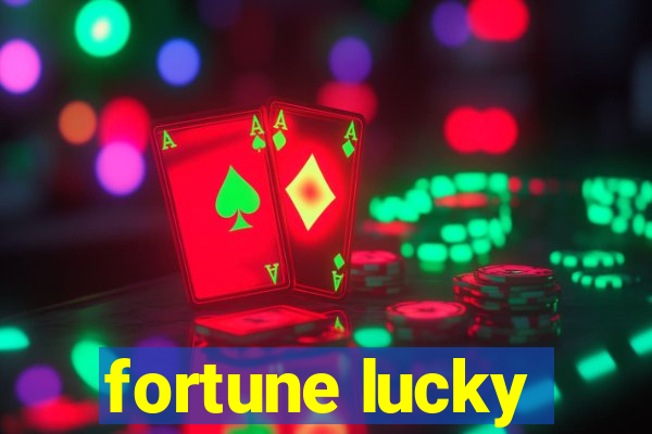 fortune lucky