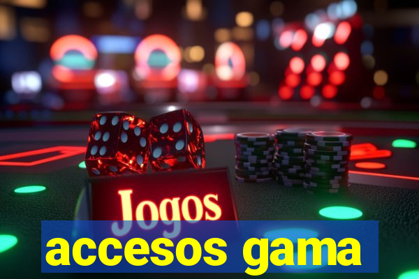 accesos gama