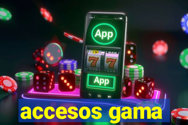 accesos gama