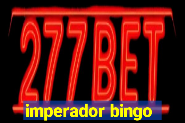 imperador bingo