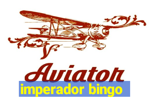 imperador bingo