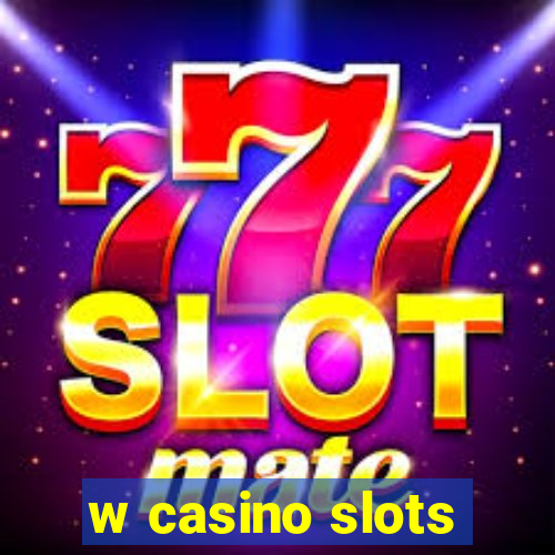 w casino slots