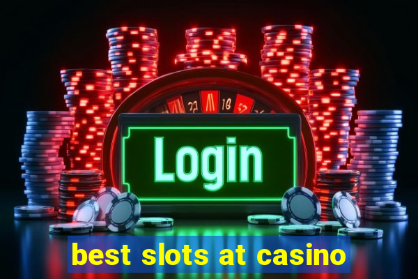 best slots at casino