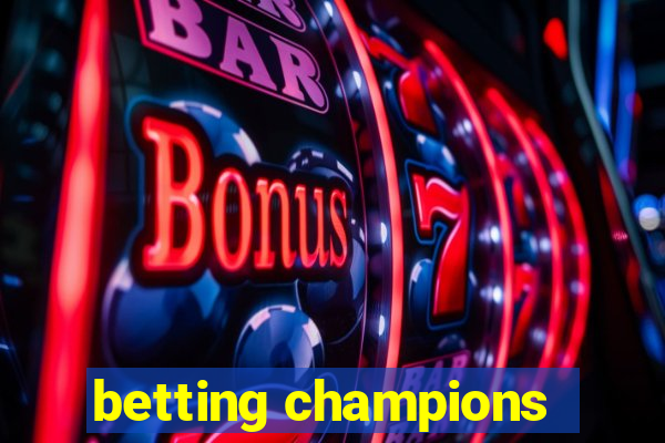 betting champions