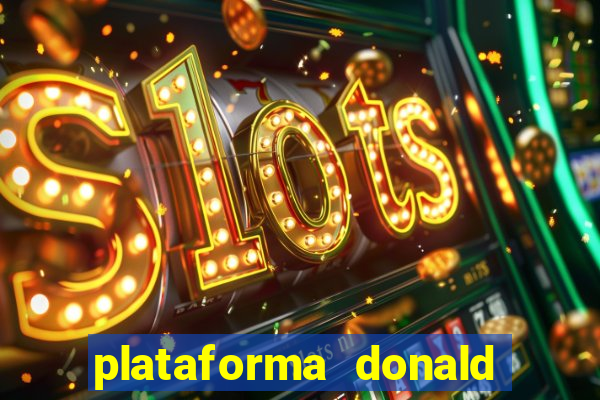 plataforma donald bet é confiável