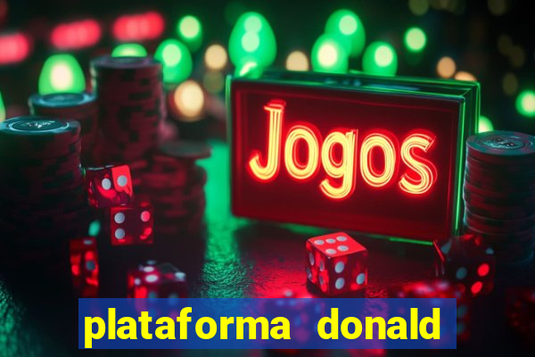 plataforma donald bet é confiável