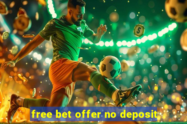 free bet offer no deposit