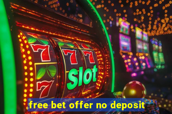 free bet offer no deposit