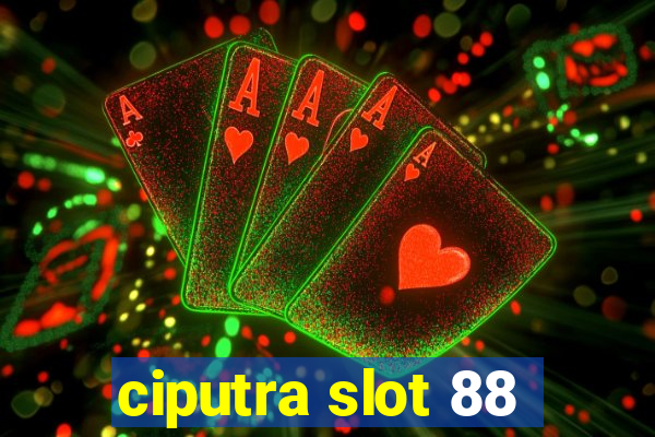 ciputra slot 88