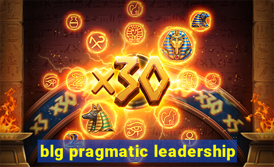 blg pragmatic leadership