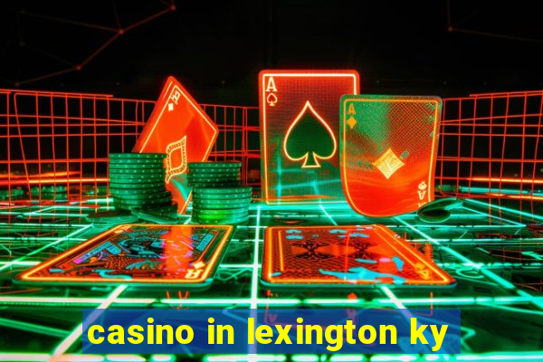 casino in lexington ky