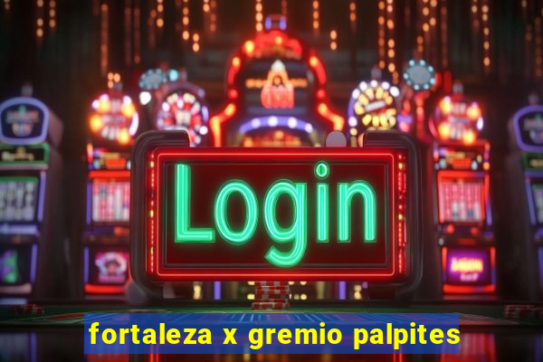 fortaleza x gremio palpites