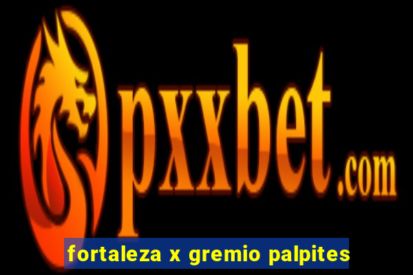 fortaleza x gremio palpites