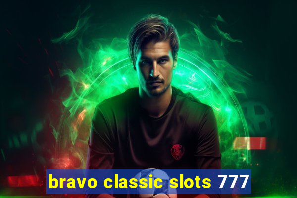 bravo classic slots 777