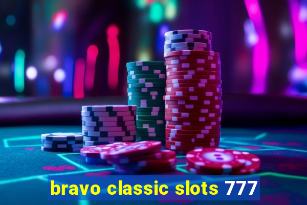 bravo classic slots 777