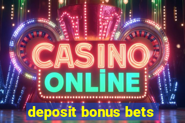 deposit bonus bets