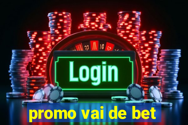 promo vai de bet