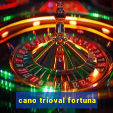 cano trioval fortuna