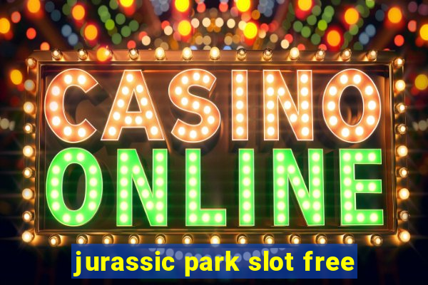 jurassic park slot free