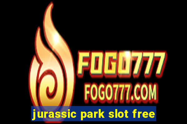 jurassic park slot free