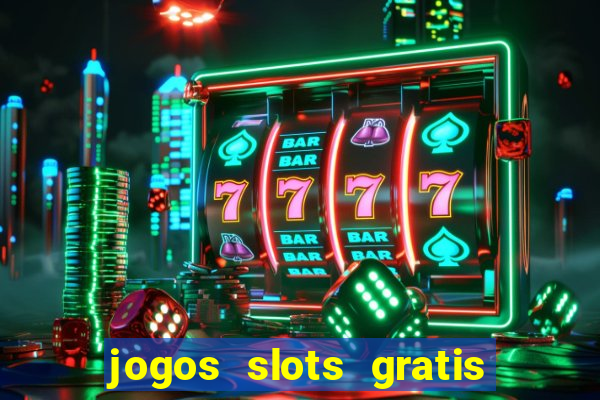 jogos slots gratis para baixar