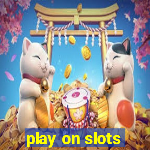 play on slots