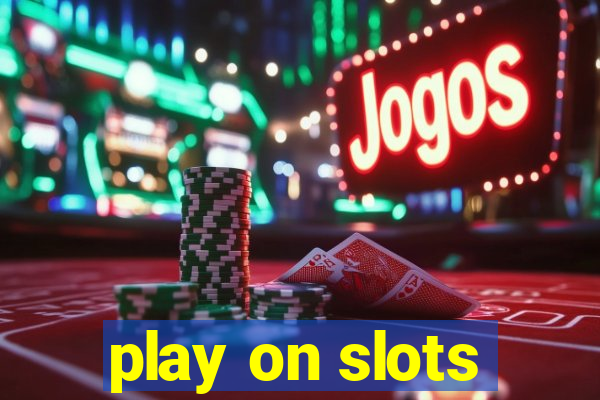 play on slots