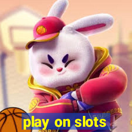 play on slots