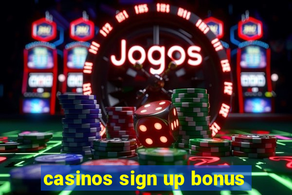 casinos sign up bonus