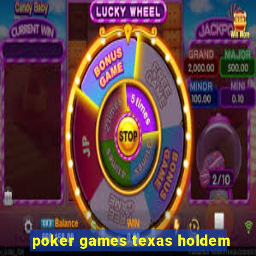 poker games texas holdem