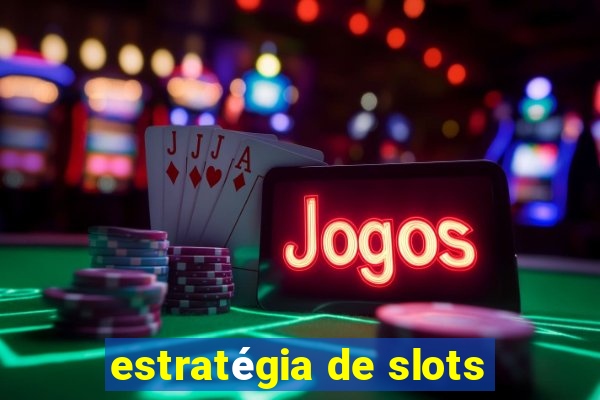 estratégia de slots