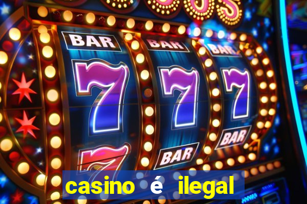 casino é ilegal no brasil