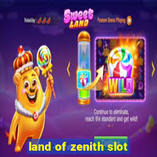 land of zenith slot