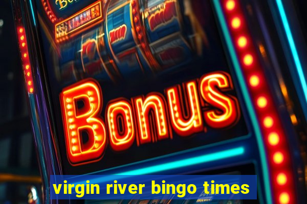 virgin river bingo times