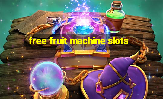 free fruit machine slots