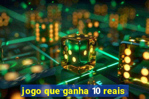 jogo que ganha 10 reais