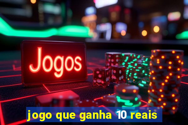 jogo que ganha 10 reais