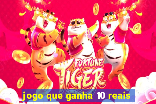 jogo que ganha 10 reais