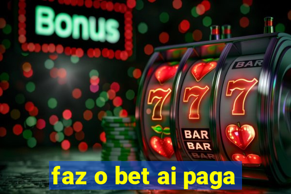 faz o bet ai paga