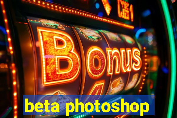 beta photoshop